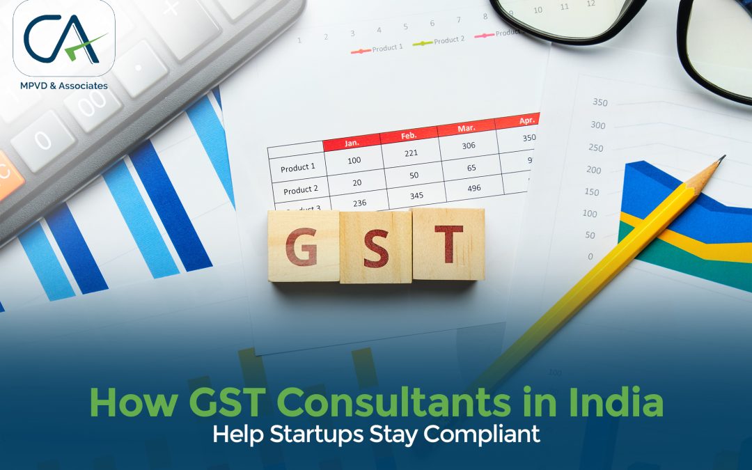 How GST Consultants in India Help Startups Stay Compliant